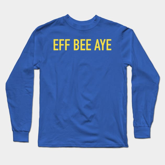 EFF BEE AYE Long Sleeve T-Shirt by Art from the Blue Room